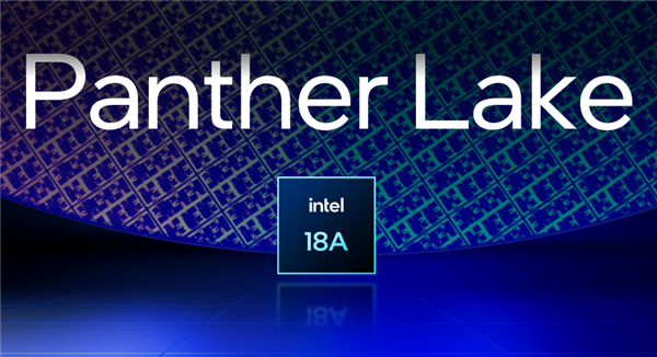 Intel正式确认！Panther Lake首款芯片今年推出：其他SKU在明年-第1张图片-芙蓉之城